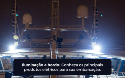 Iluminação a Bordo: Conheça os Principais Produtos Elétricos para Sua Embarcação